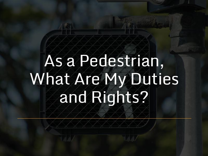 Duties and rights as a pedestrian