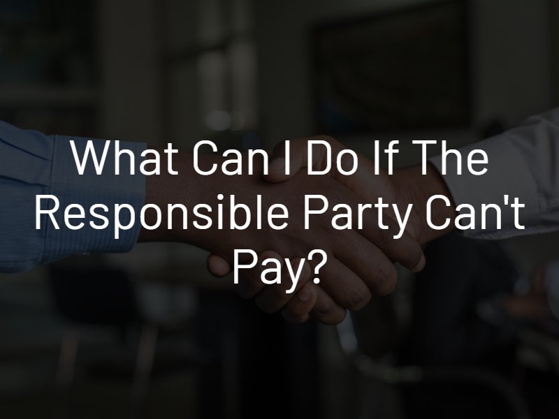 what can i do if the responsible party can't pay