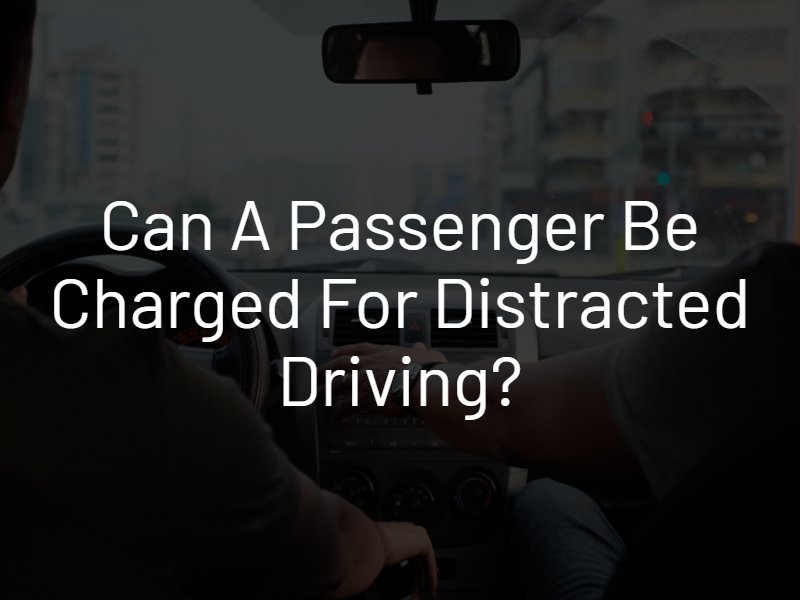 passenger charged for distracted driving