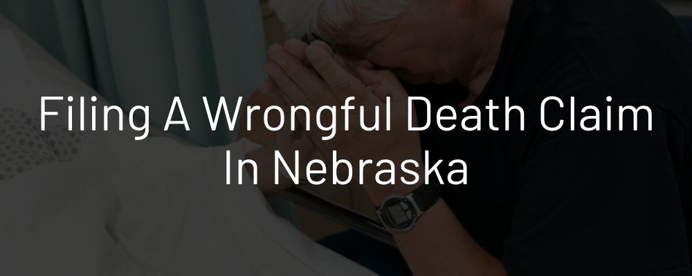 Filing a Wrongful Death Claim in Nebraska