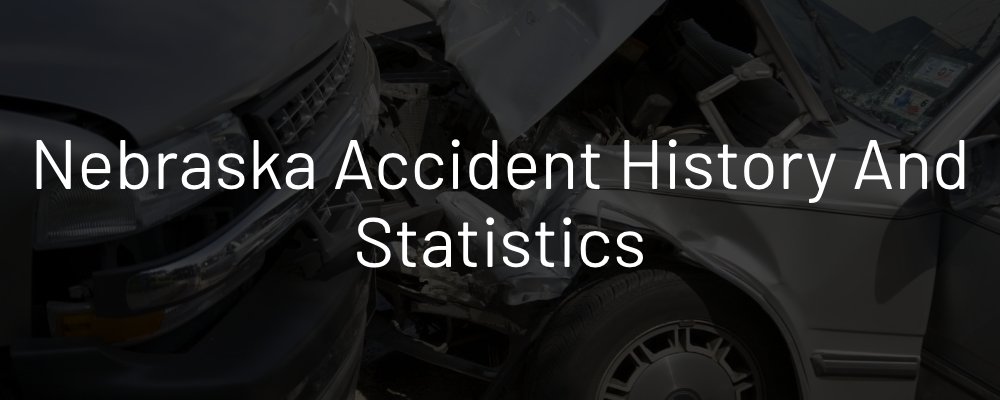 Nebraska Accident History and Statistics