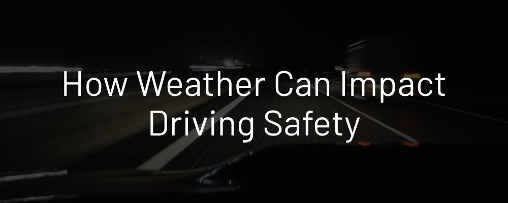 How Weather Can Impact Driving Safety