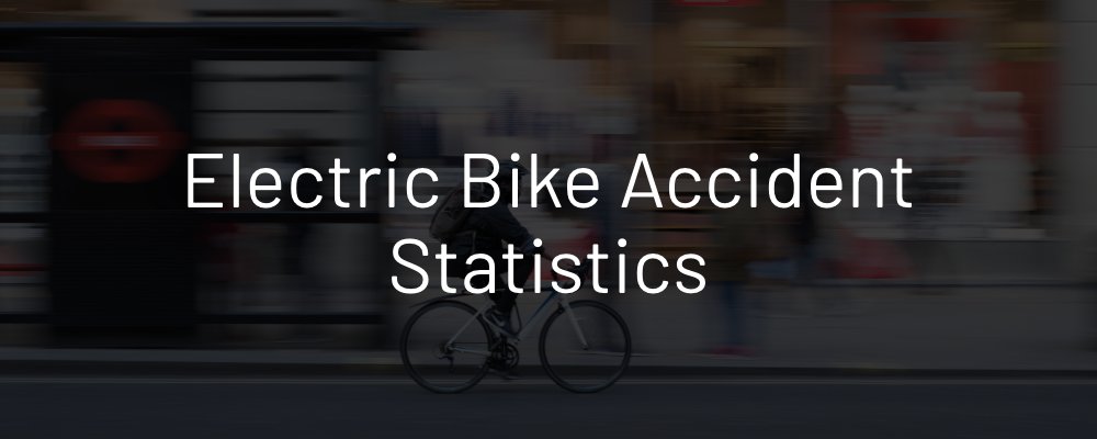 Electric Bike Accident Statistics
