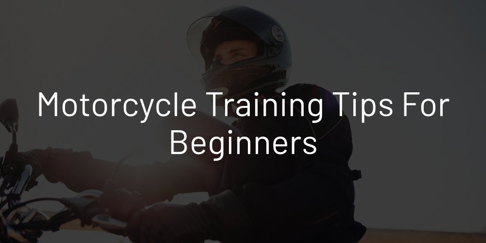 Motorcycle Training Tips for Beginners
