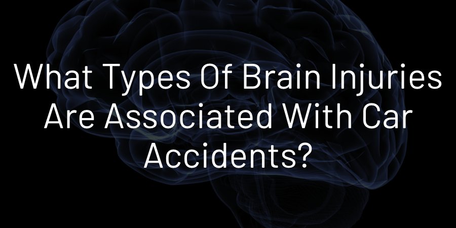 What Types of Brain Injuries Are Associated With Car Accidents?