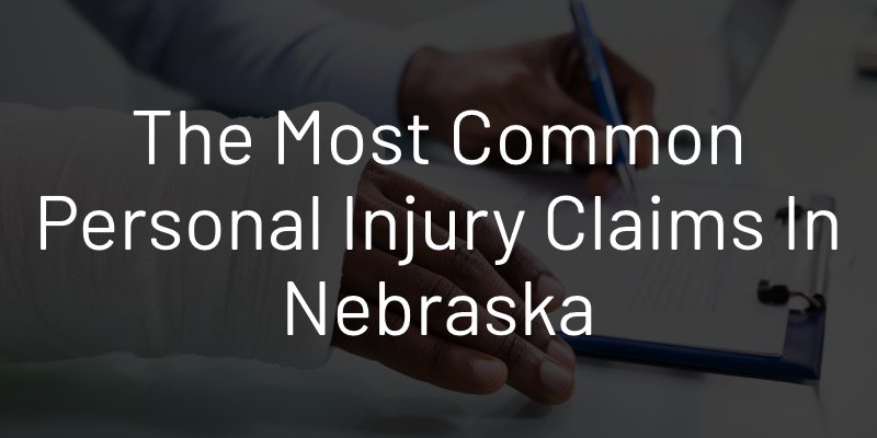 The Most Common Personal Injury Claims in Nebraska