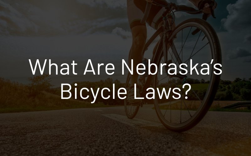What Are Nebraska’s Bicycle Laws?